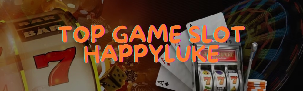 Top slot nổ hũ có các tính năng hot nhất tại Happyluke