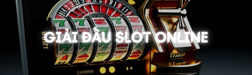 Tham gia giải đấu slot online hàng ngàn cơ hội chiến thắng tiền thật