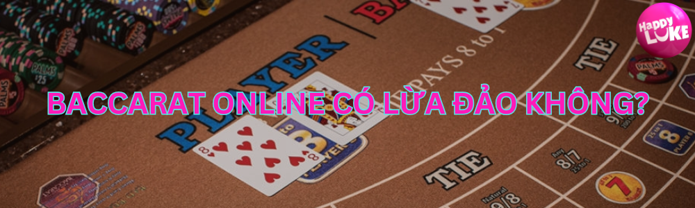 Happyluke – Sự thật về Baccarat có lừa đảo không?